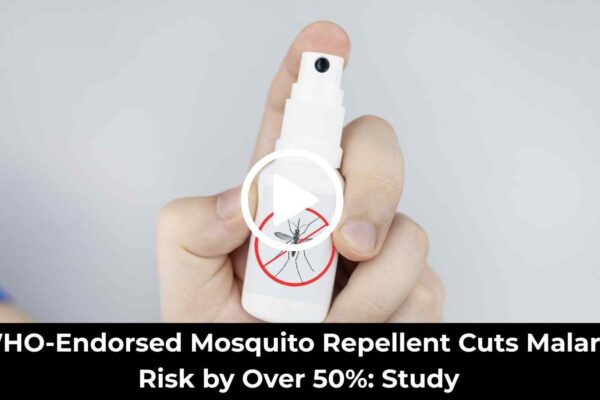 WHO-Endorsed Mosquito Repellent Cuts Malaria Risk by Over 50 Percent: Study Finds