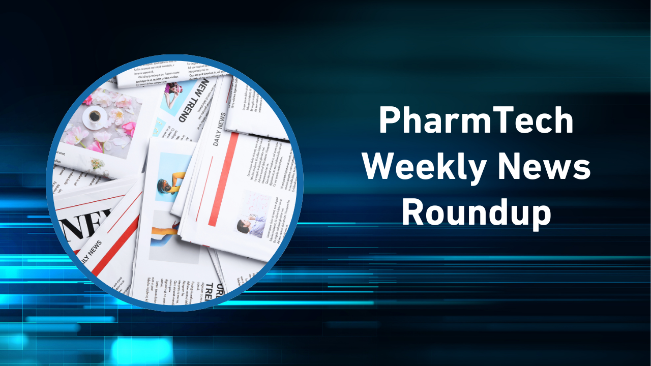 PharmTech Weekly Roundup – Week of September 1, 2025