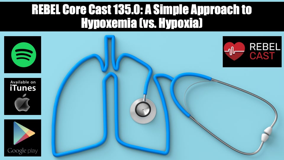REBEL Core Cast 135.0: A Simple Approach to Hypoxemia (vs. Hypoxia) – REBEL EM