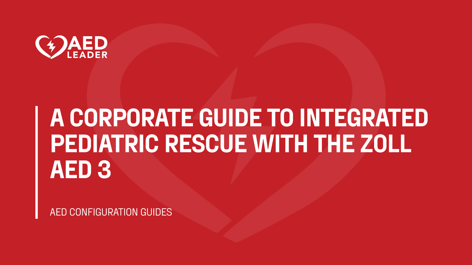 A corporate guide to integrated pediatric rescue with the ZOLL AED 3