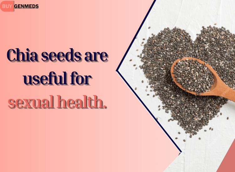 Chia seeds are useful for sexual health.