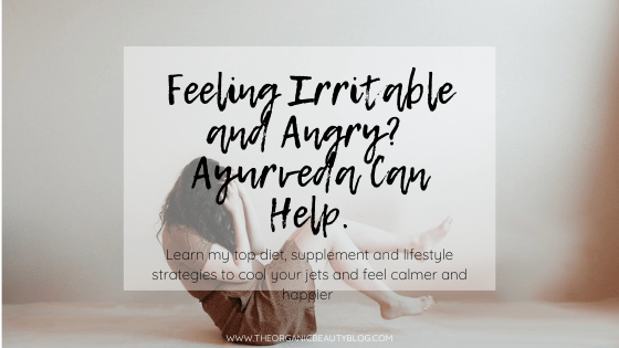 Feeling Irritable and Angry? Ayurveda Can Help.