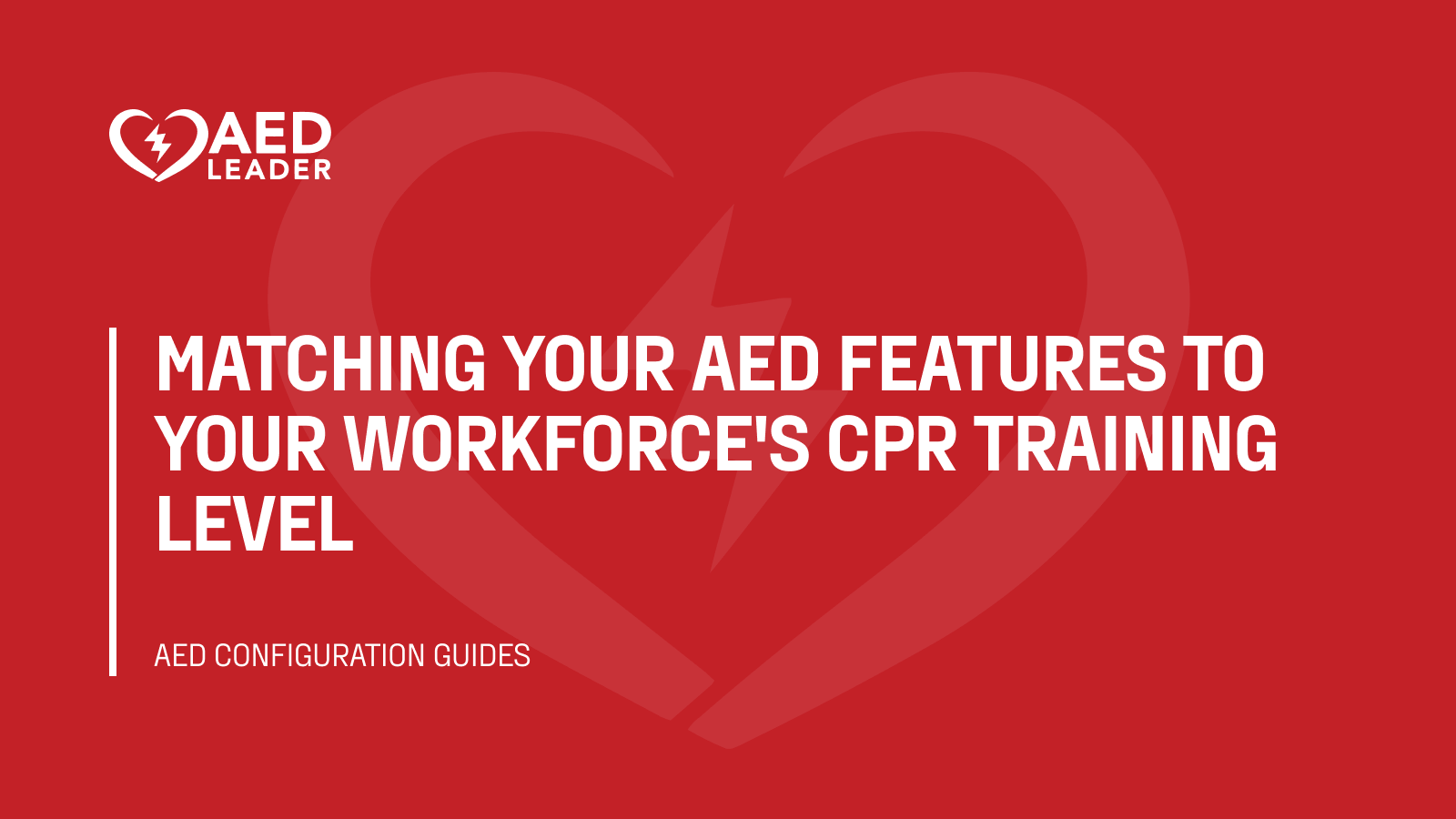 Matching your AED features to your workforce’s CPR training level