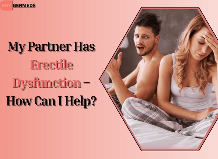 My Partner Has Erectile Dysfunction – How Can I Help?
