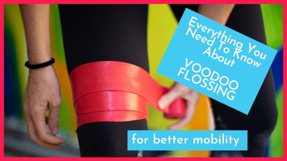 Voodoo Flossing For Mobility. What It Is, Why Do It, And How To Do It.