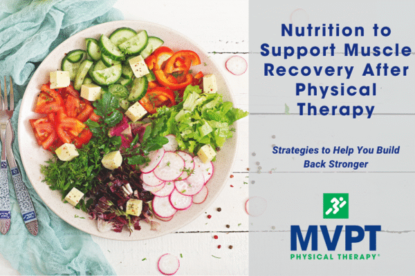 Nutrition to Support Muscle Recovery After Physical Therapy