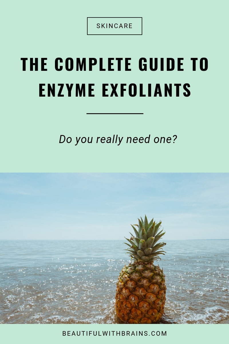 The Complete Guide To Enzyme Exfoliants – Beautiful With Brains