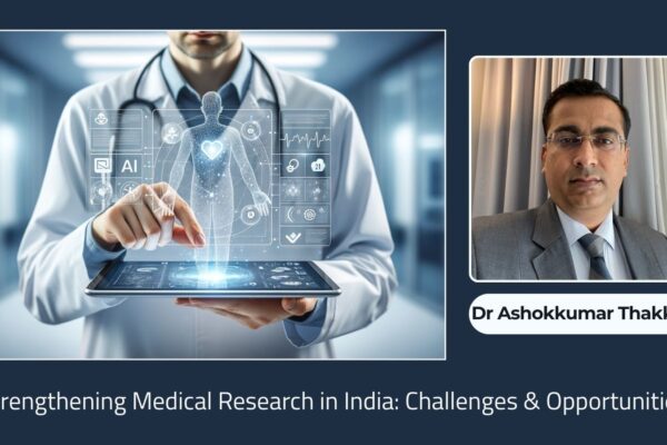Strengthening Medical Research in India: Challenges, Opportunities, and the Way Forward
