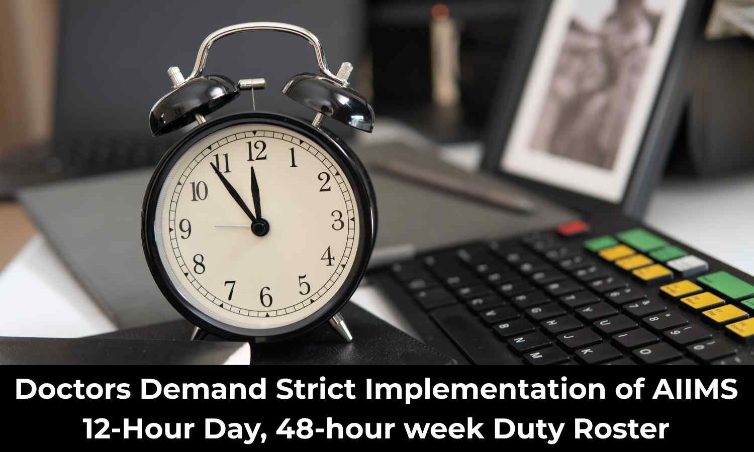 Doctors demand strict implementation of AIIMS 12-Hour Day, 48-hour week duty roster