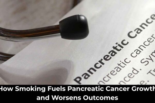 How Smoking Fuels Pancreatic Cancer Growth and Worsens Outcomes: Study Finds Out