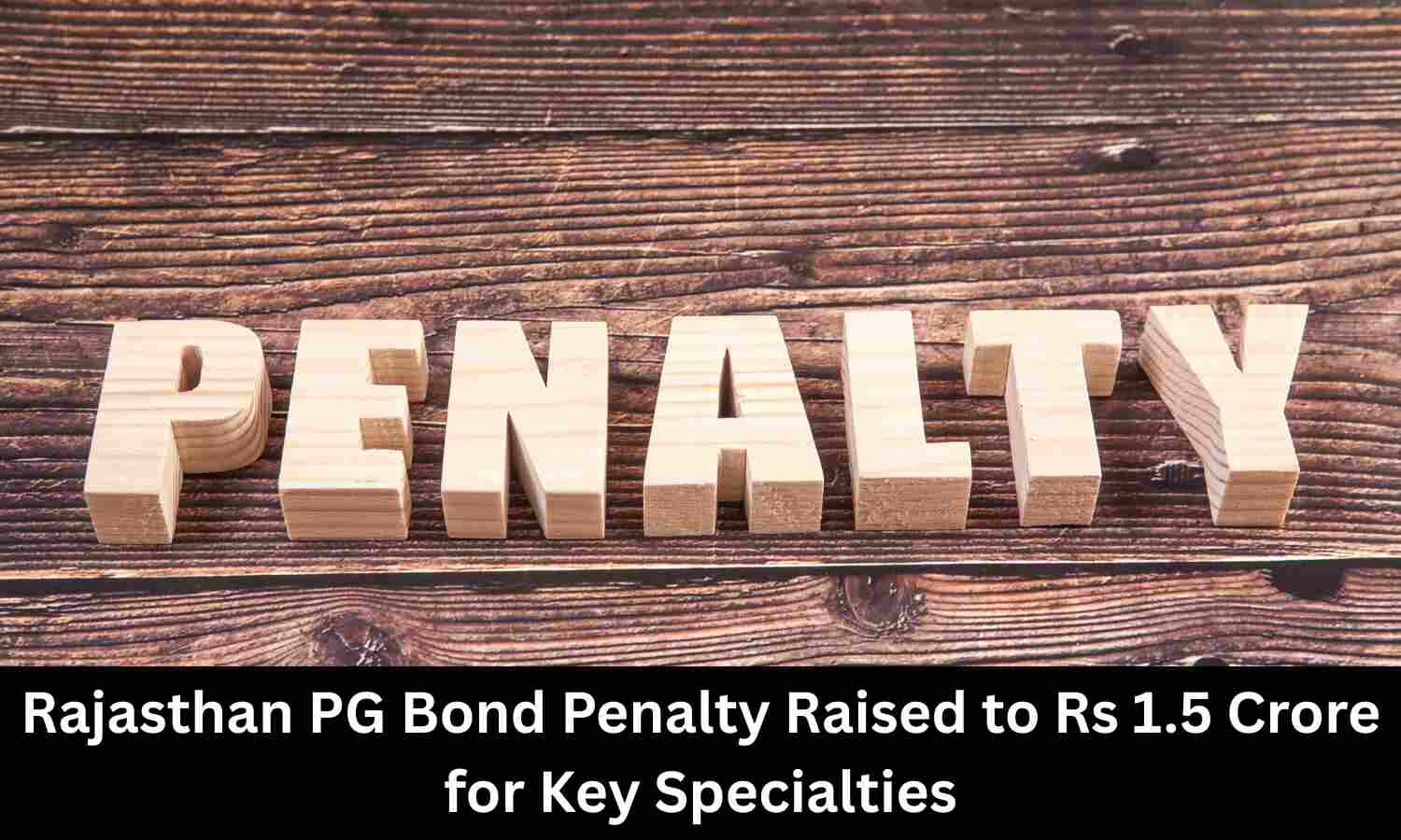 Rajasthan Increases PG Bond Penalty to Rs 1.5 Crore for Key Specialties