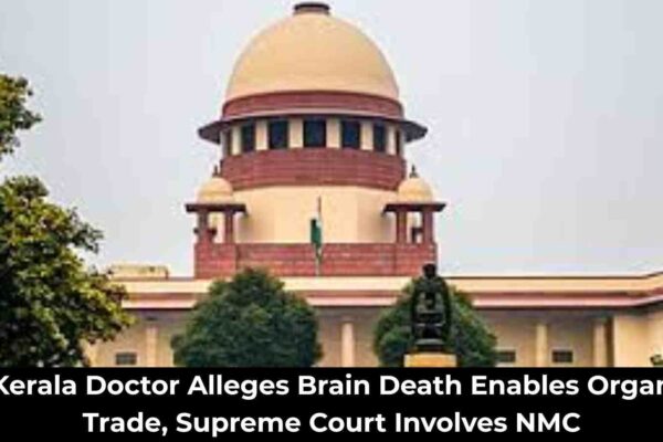 Kerala Doctor Calls Brain Death a Fictitious Concept for Organ Trade; SC Suggests Moving to NMC