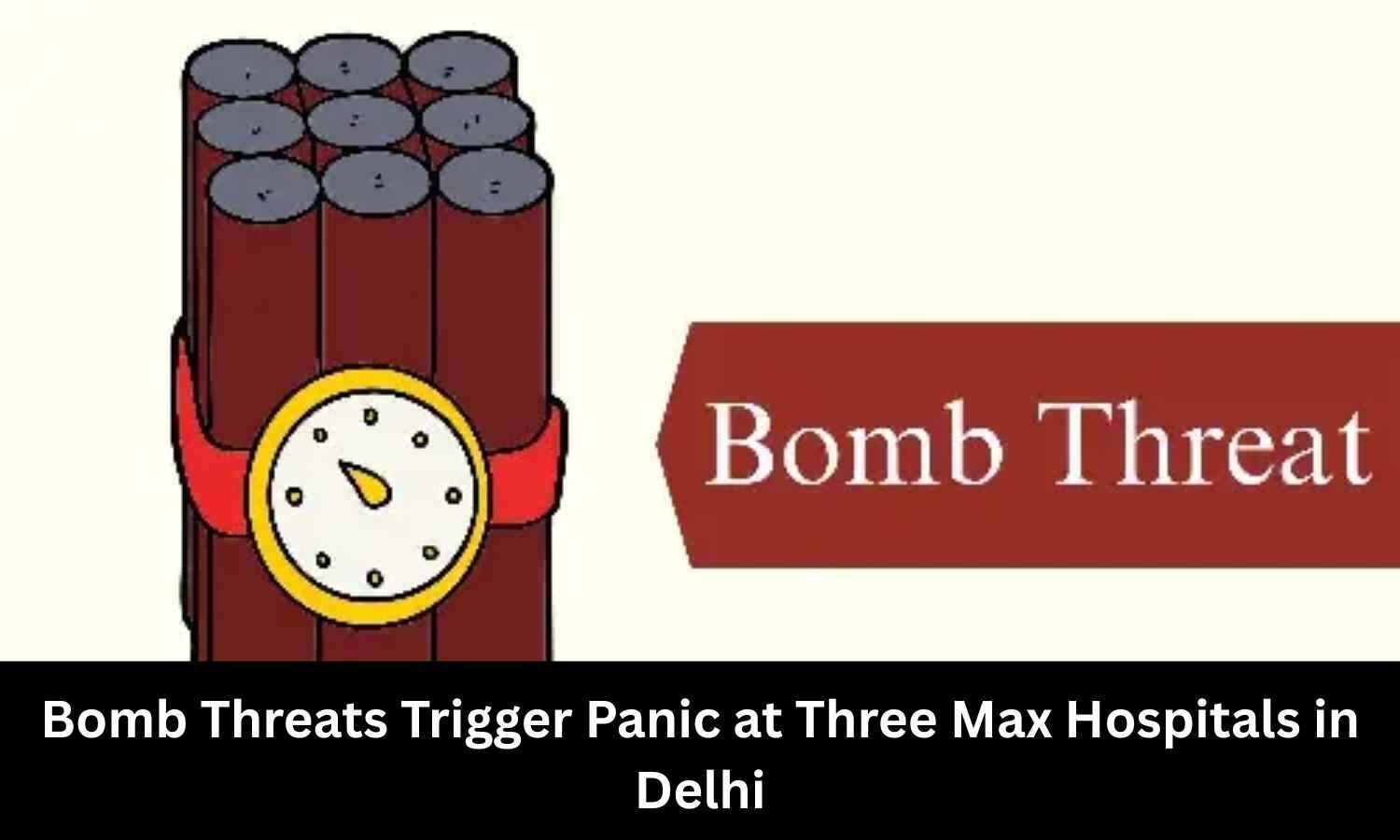 Bomb Threats Trigger Panic at 3 Max Hospitals in Delhi