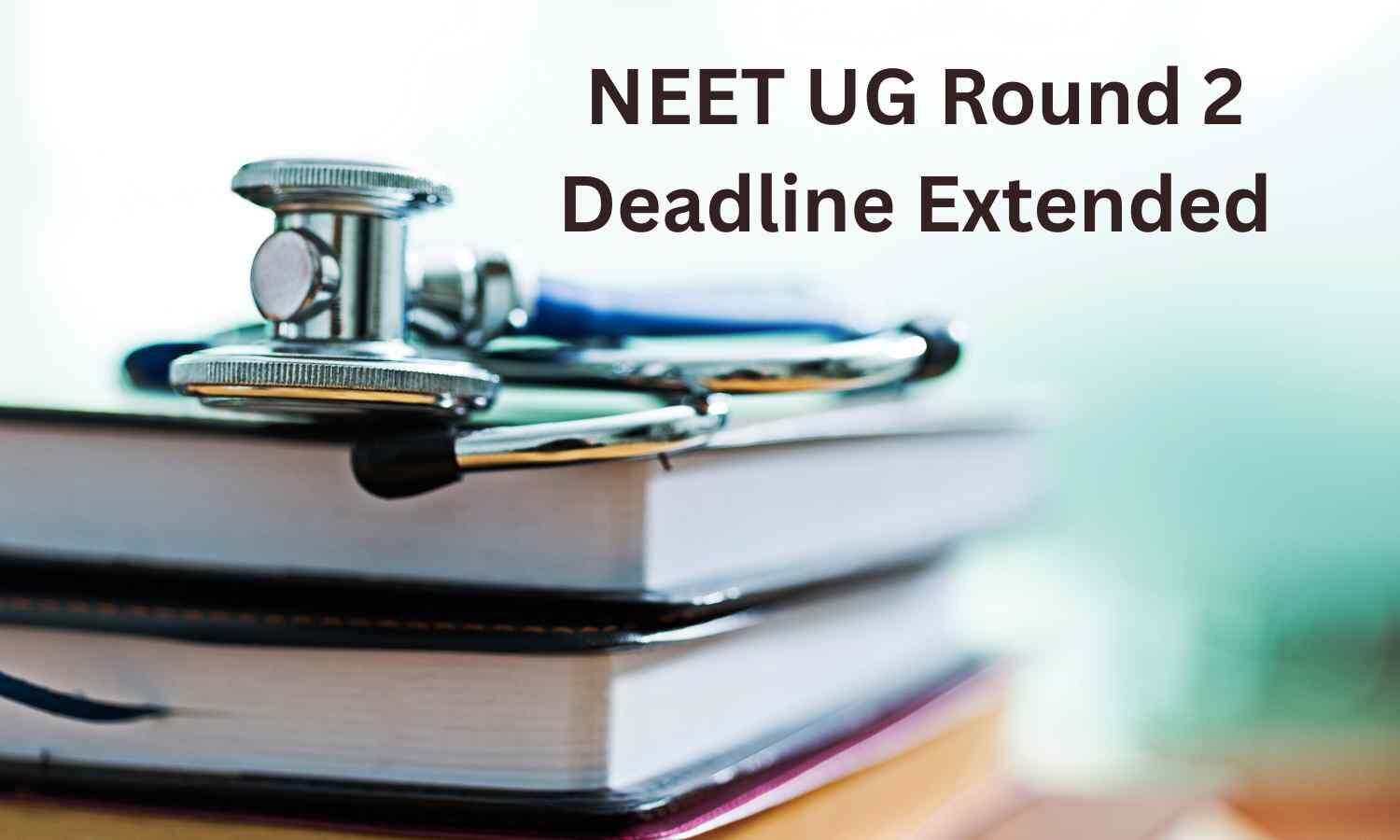 CENTAC further extends deadline for Round 2 NEET counselling preferences, round 1 seat withdrawal