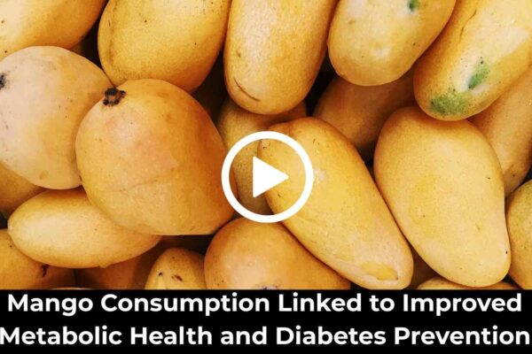 Mango Consumption Linked to Improved Metabolic Health and Diabetes Prevention: Study