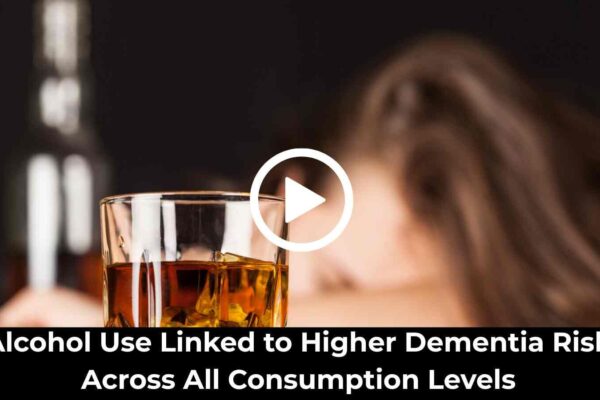 Alcohol Use Linked to Higher Dementia Risk Across All Consumption Levels: Study Finds