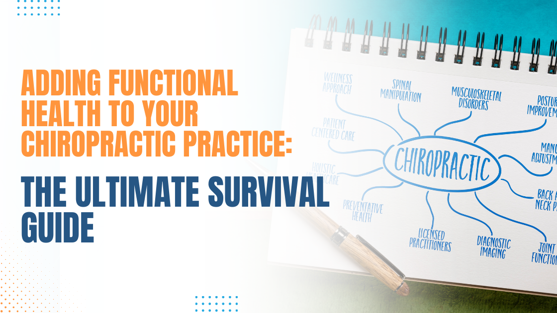 Adding Functional Health to Your Chiropractic Practice: The Ultimate Survival Guide