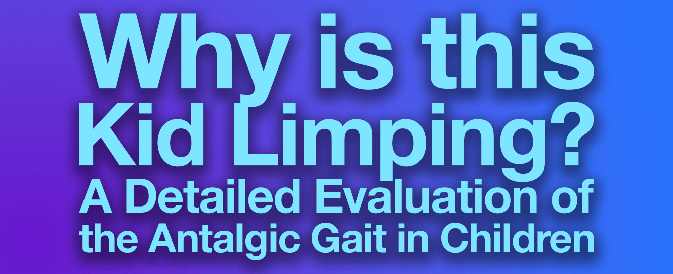 “Why Is This Kid Limping?” A Detailed Evaluation of the Antalgic Gait in Children – PEMBlog