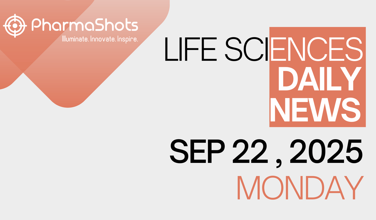 LIFE SCIENCES | DAILY NEWS | SEP 22, 2025 | PHARMASHOTS