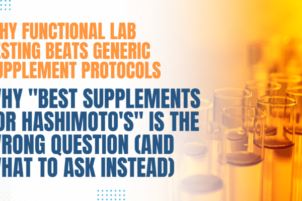 Why Functional Lab Testing Beats Generic Supplement Protocols