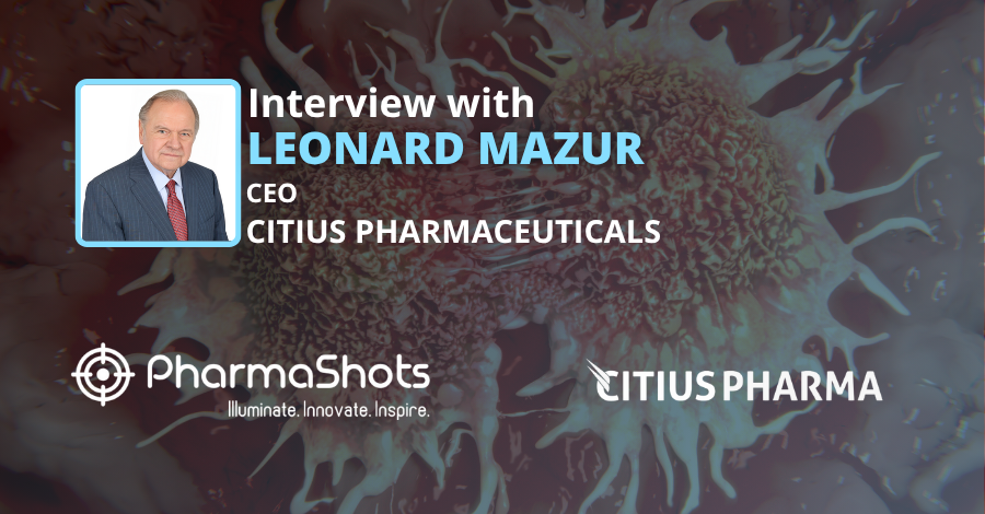 Breaking New Ground in Oncology: Leonard Mazur from Citius Pharmaceuticals in Conversation with PharmaShots 