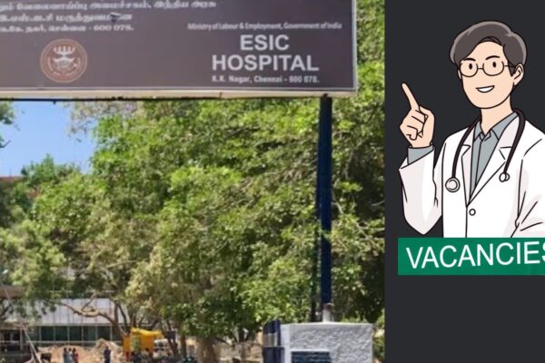 61 SR Post VACANCIES At ESIC Hospital Chennai; Hurry To Check Walk In Interview Details