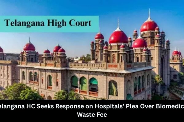 Telangana HC seeks response on hospitals’ plea over biomedical waste fee Telangana HC seeks response on hospitals’ plea over biomedical waste fee