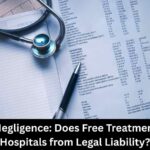 Does Free Treatment Exempt Hospitals from Legal Liability?