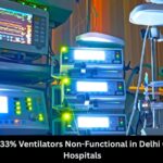RTI Reveals one in three Ventilators Non-Functional in Delhi Government Hospitals