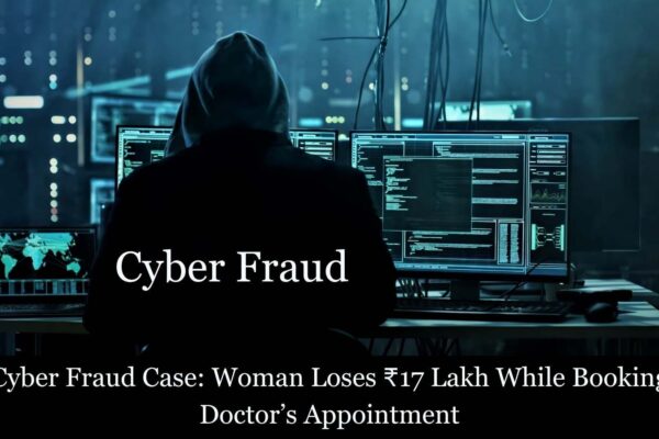 Woman duped of Rs 17 Lakh while booking doctor’s appointment