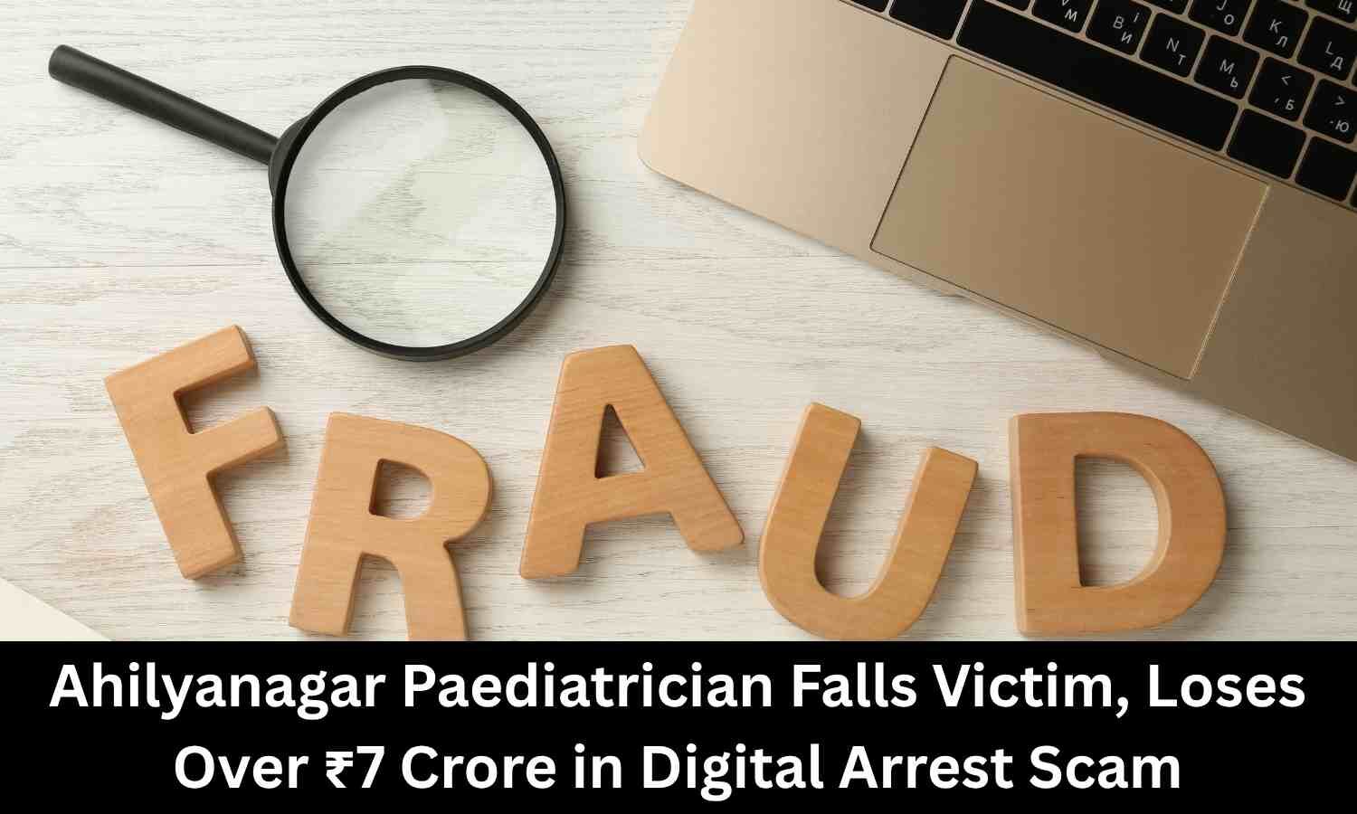 Ahilyanagar Paediatrician Duped of Over Rs 7 Crore in Digital Arrest Scam