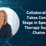 Collaboration Takes Center Stage in Specialty Therapy Supply Chains