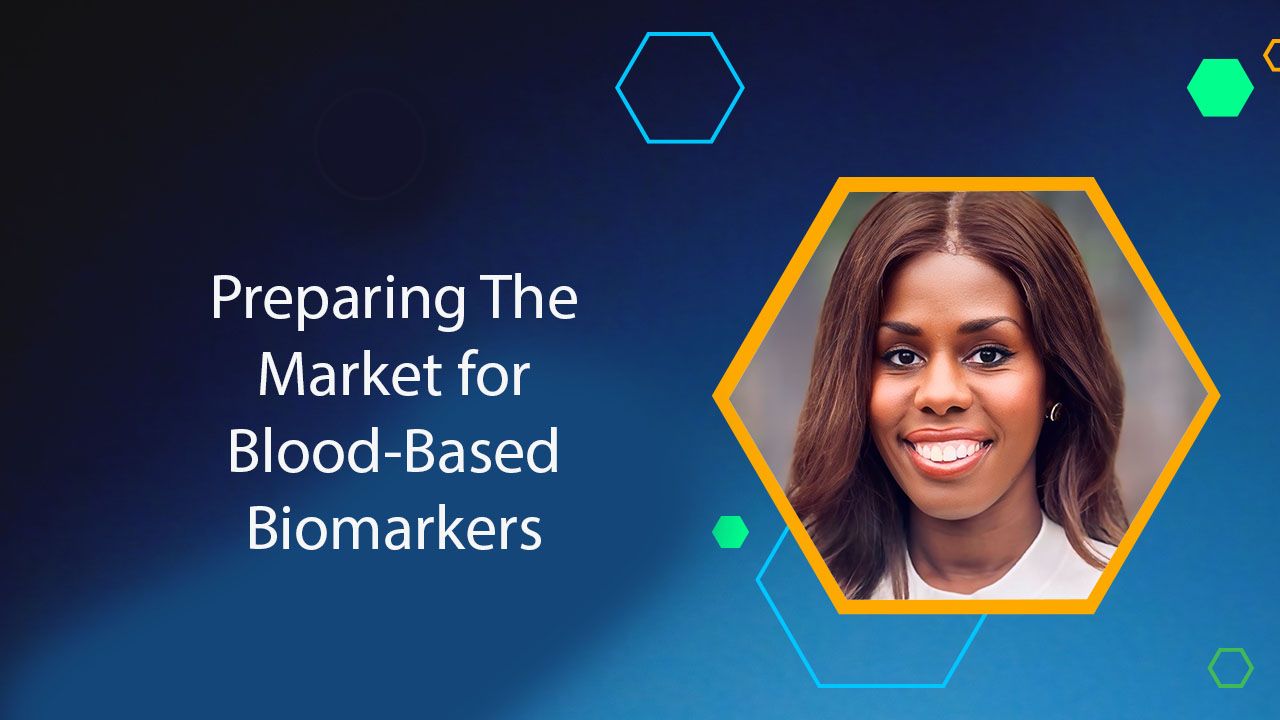 Preparing The Market for Blood-Based Biomarkers