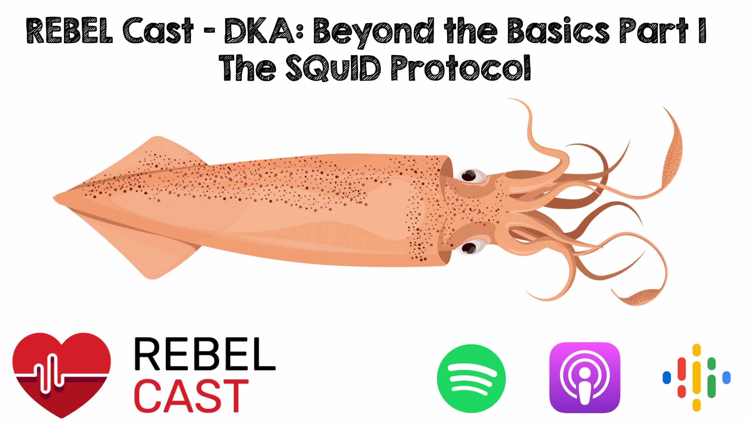 REBEL Core Cast – DKA: Beyond the Basics Part 1 – The SQuID Protocol – REBEL EM