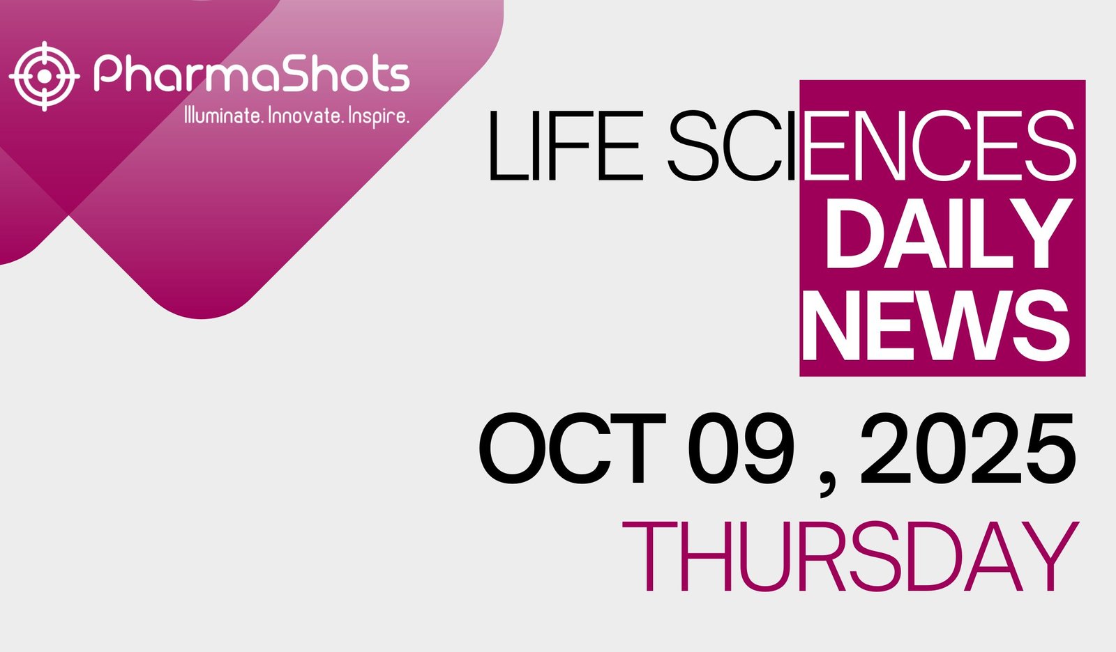 LIFE SCIENCES | DAILY NEWS | OCT 09, 2025 | PHARMASHOTS