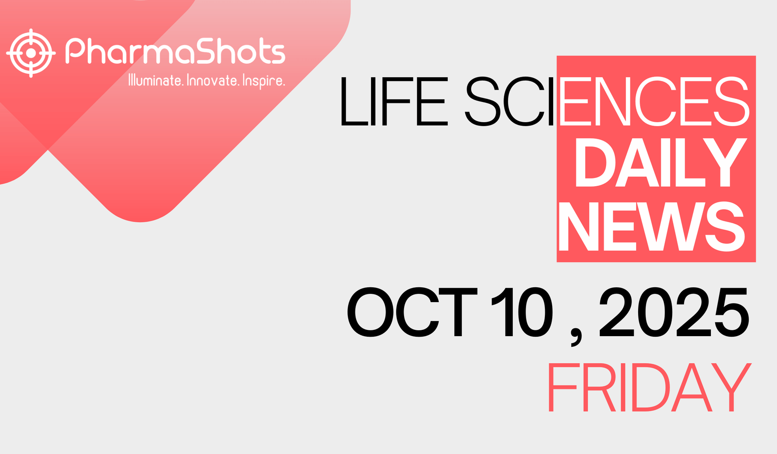 LIFE SCIENCES | DAILY NEWS | OCT 10, 2025 | PHARMASHOTS