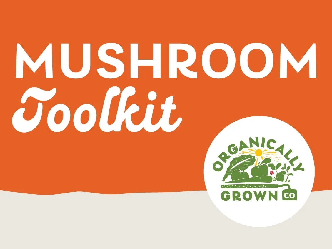 Mushroom Toolkit — Organically Grown Company