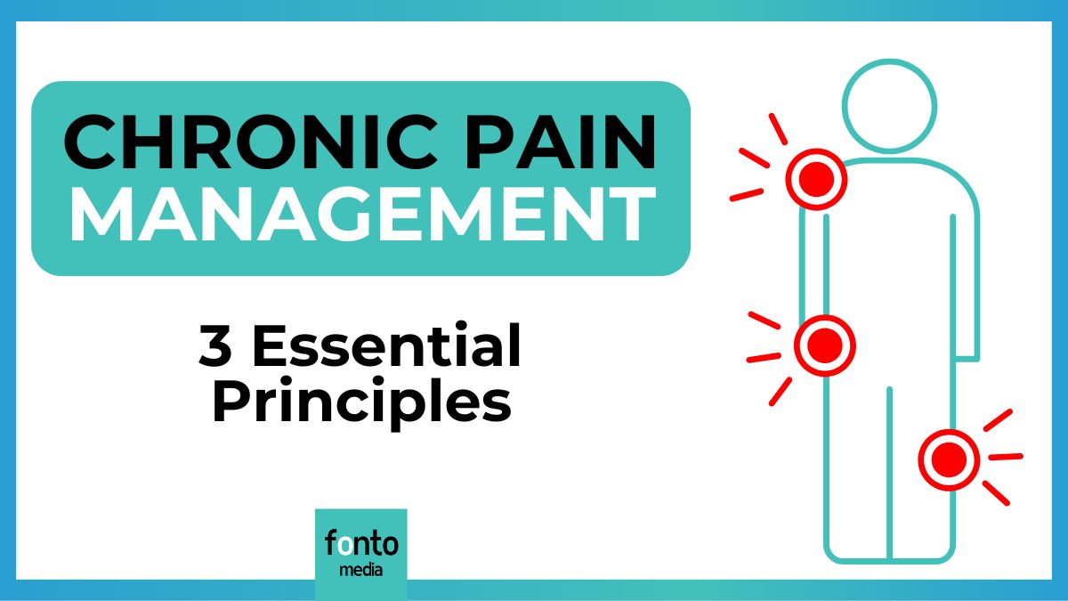 Chronic Pain Management: 3 Essential Principles
