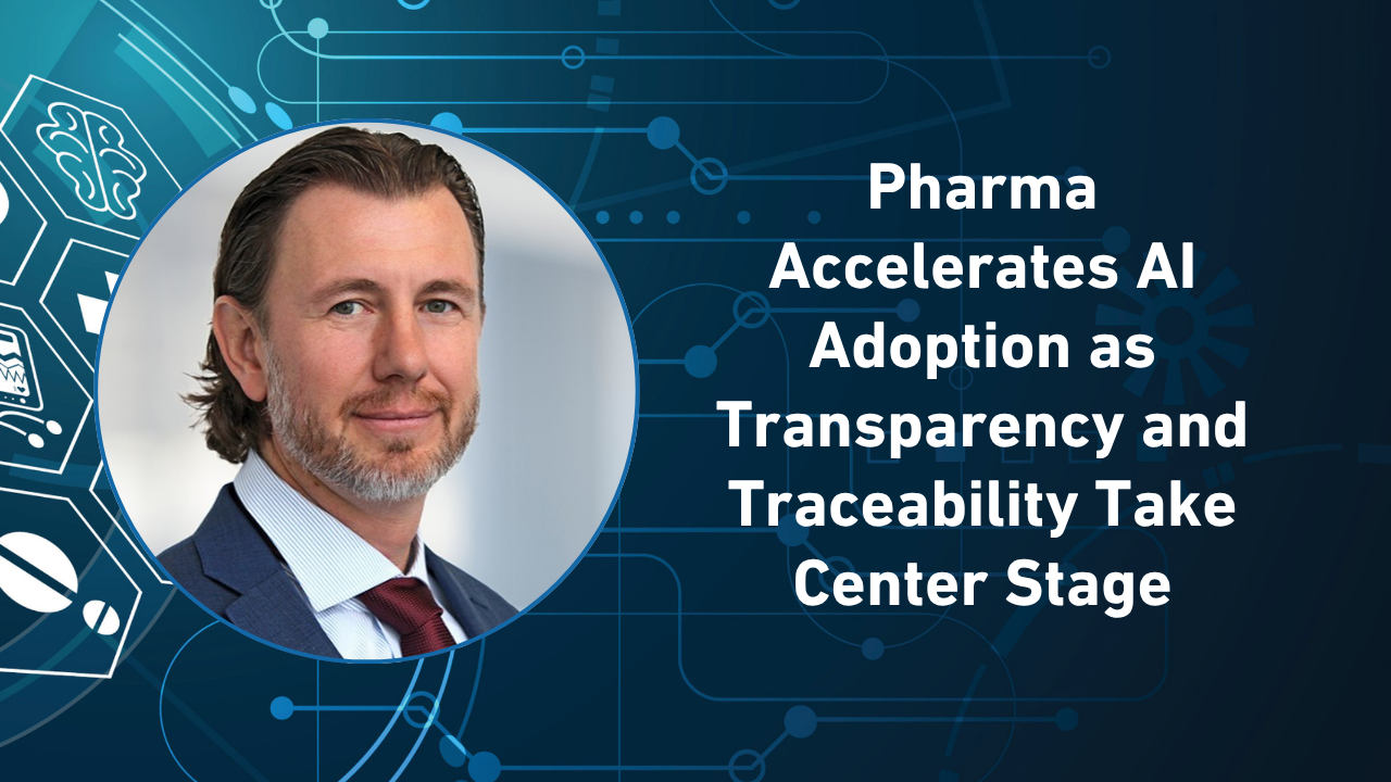 Pharma Accelerates AI Adoption as Transparency and Traceability Take Center Stage