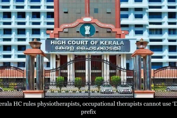 Physiotherapists, occupational therapists cannot use ‘Dr’ prefix, rules Kerala HC