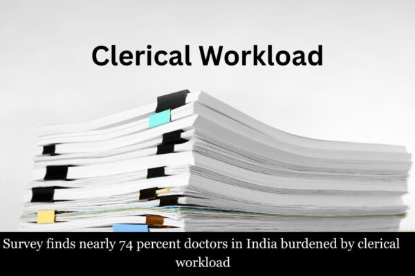 Survey finds nearly 74 percent doctors in India burdened by clerical workload