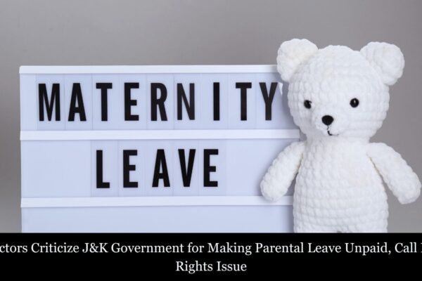 Doctors Criticise J&K Government for Making Maternity, Paternity Leave Unpaid