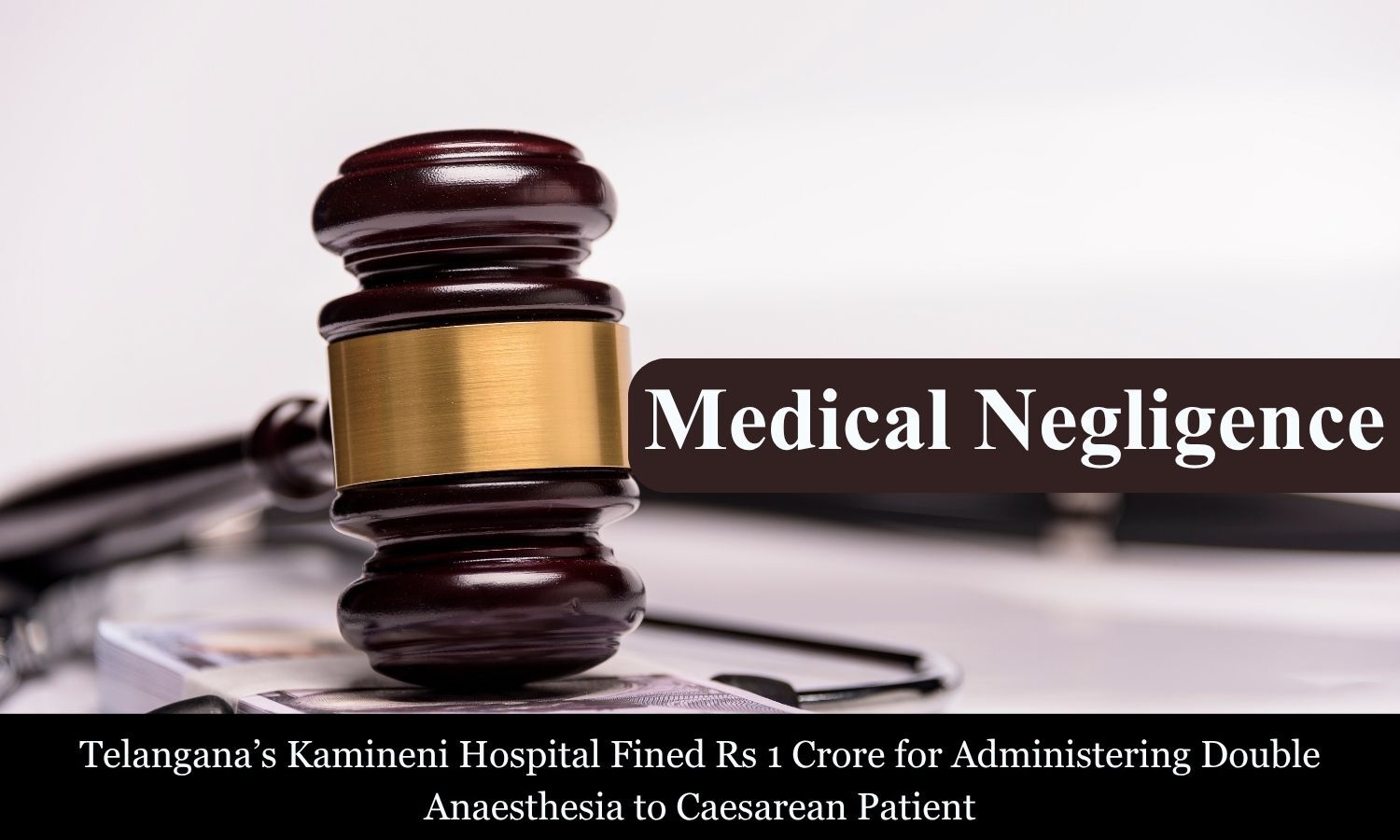 Kamineni Hospital Telangana Fined Rs 1 Crore for Administering Double Anaesthesia to Caesarean Patient