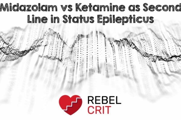 Midazolam vs Ketamine as Second Line in Status Epilepticus – REBEL EM