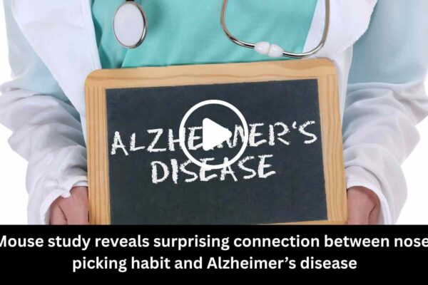 Mouse study reveals surprising connection between nose-picking habit and Alzheimer’s disease