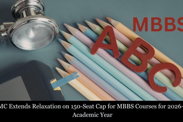 NMC Extends Relaxation on 150-Seat Cap for MBBS Courses in 2026-27