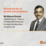 Mr Manas Kumar, Global Director – Pharma, Strategic Marketing and Business Development, Lindstrom Oy