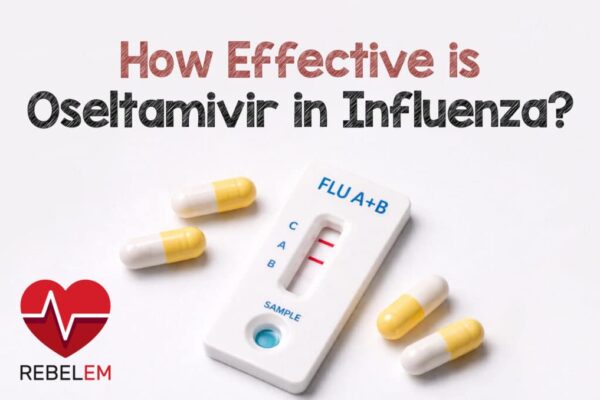 Clinical Conundrum: How Effective is Oseltamivir in Influenza? – REBEL EM