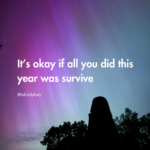 It’s Okay If All You Did This Year Was Survive — Authentically Emily