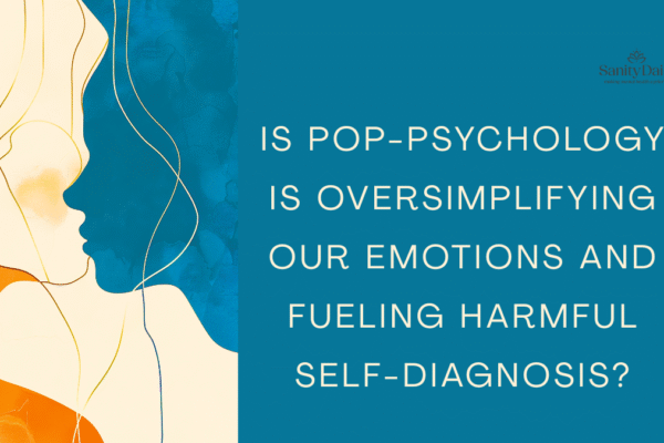 Is Pop-psychology Is Oversimplifying Our Emotions And Fueling Harmful Self-diagnosis?